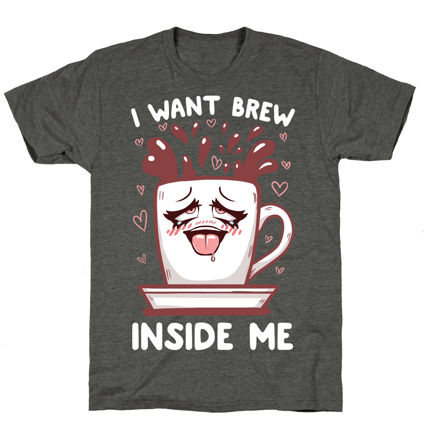 I Want Brew Inside Me Unisex Triblend Tee
