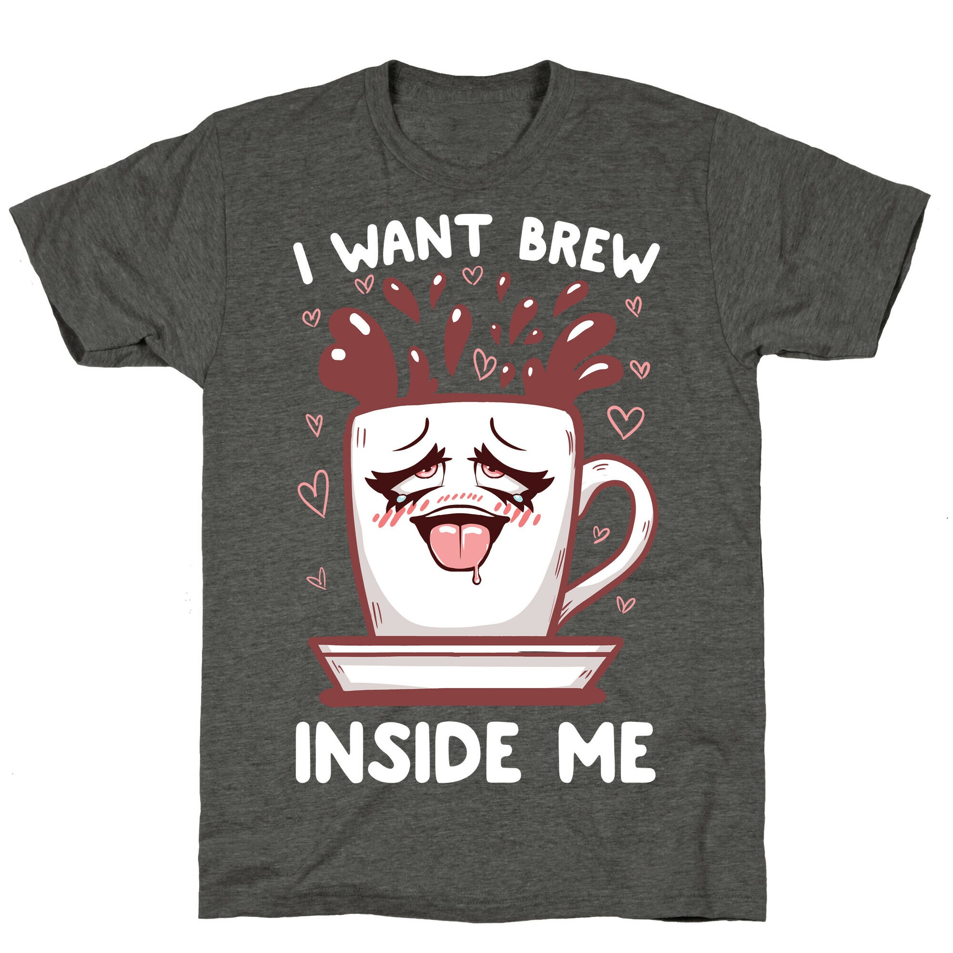 I Want Brew Inside Me Unisex Triblend Tee