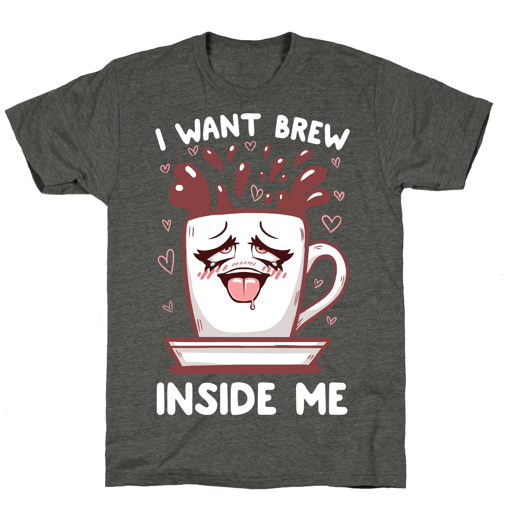 I Want Brew Inside Me Unisex Triblend Tee