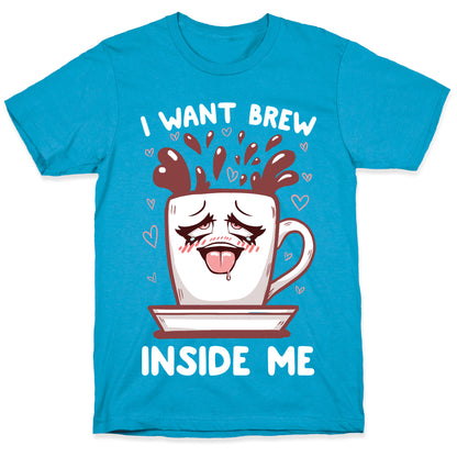 I Want Brew Inside Me Unisex Triblend Tee