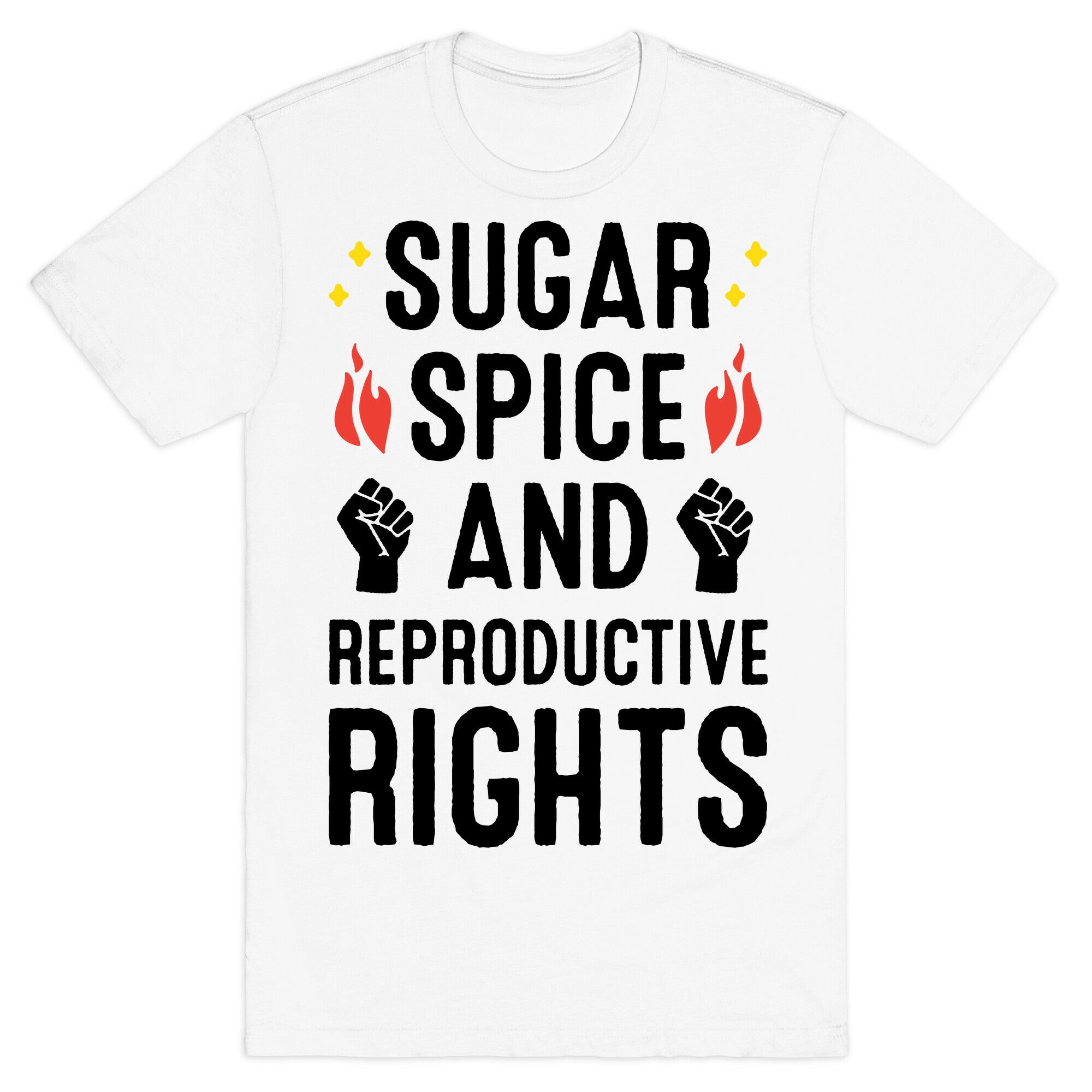 Sugar, Spice, And Reproductive Rights T-Shirt