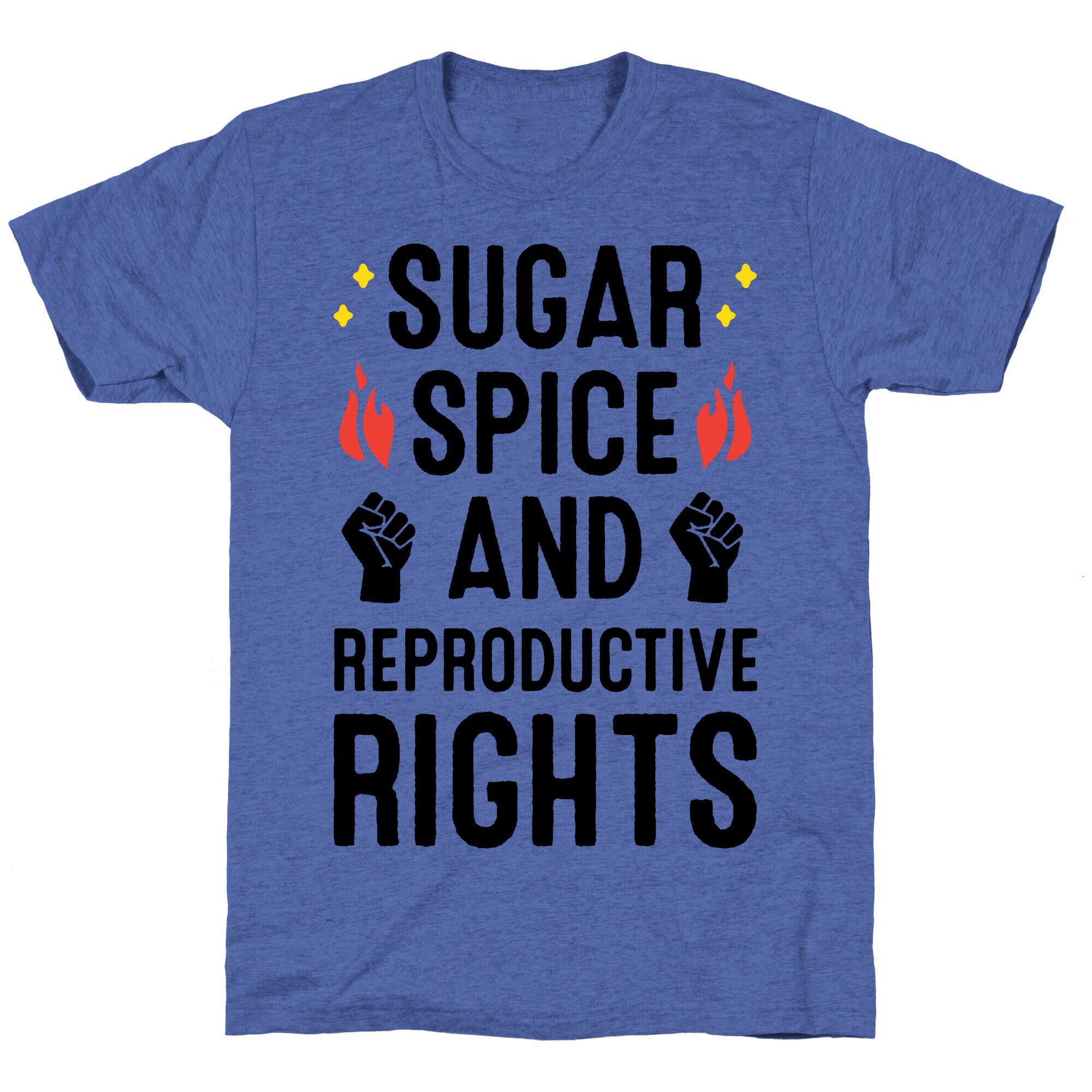 Sugar, Spice, And Reproductive Rights Unisex Triblend Tee
