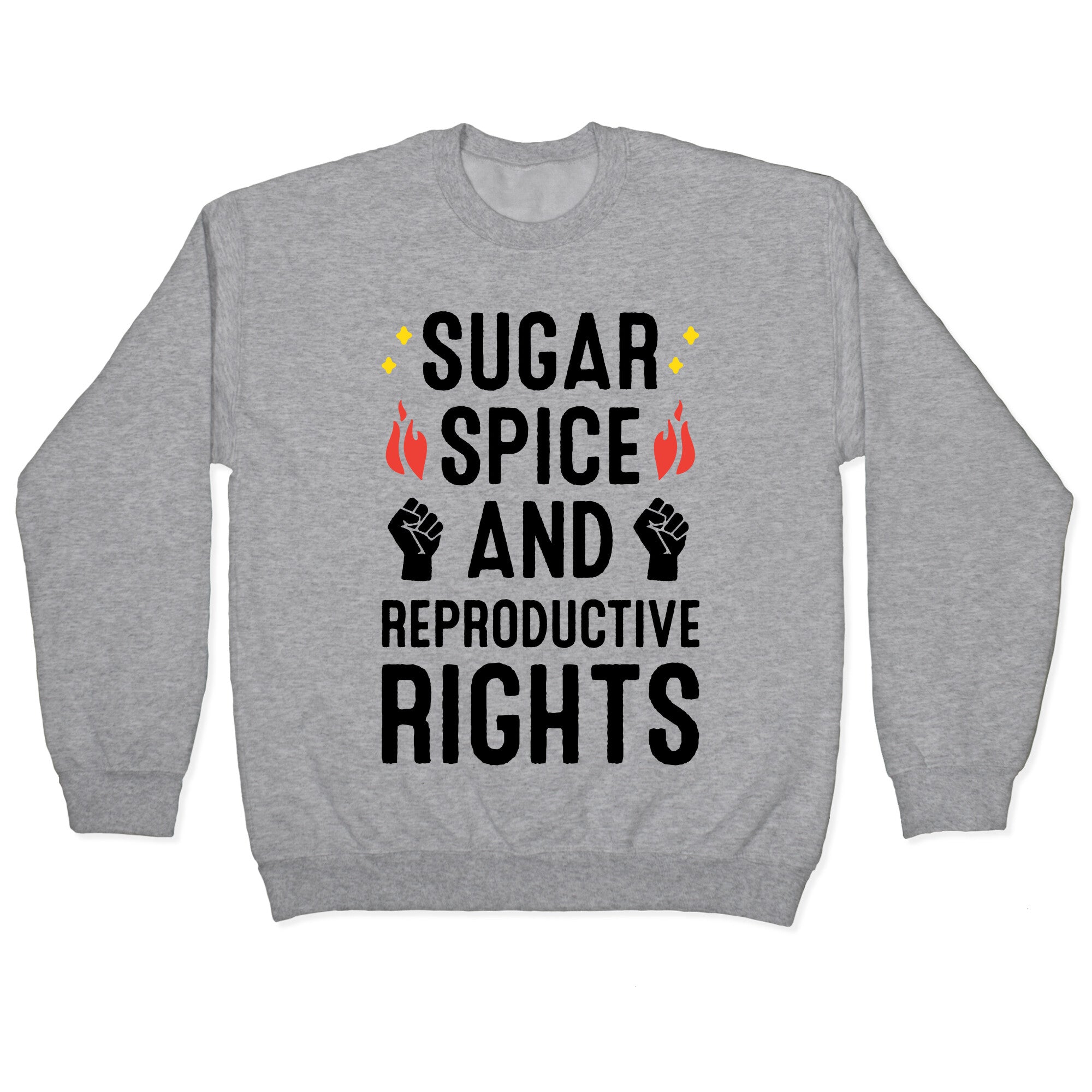Sugar, Spice, And Reproductive Rights Crewneck Sweatshirt