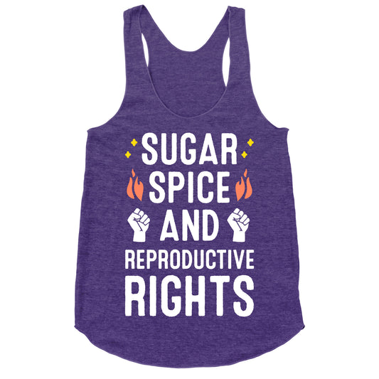 Sugar, Spice, And Reproductive Rights Racerback Tank