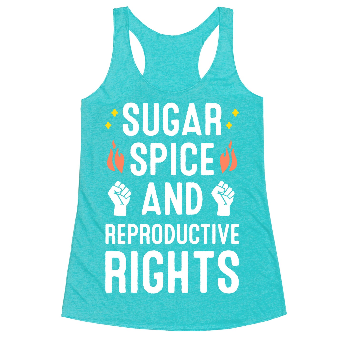 Sugar, Spice, And Reproductive Rights Racerback Tank