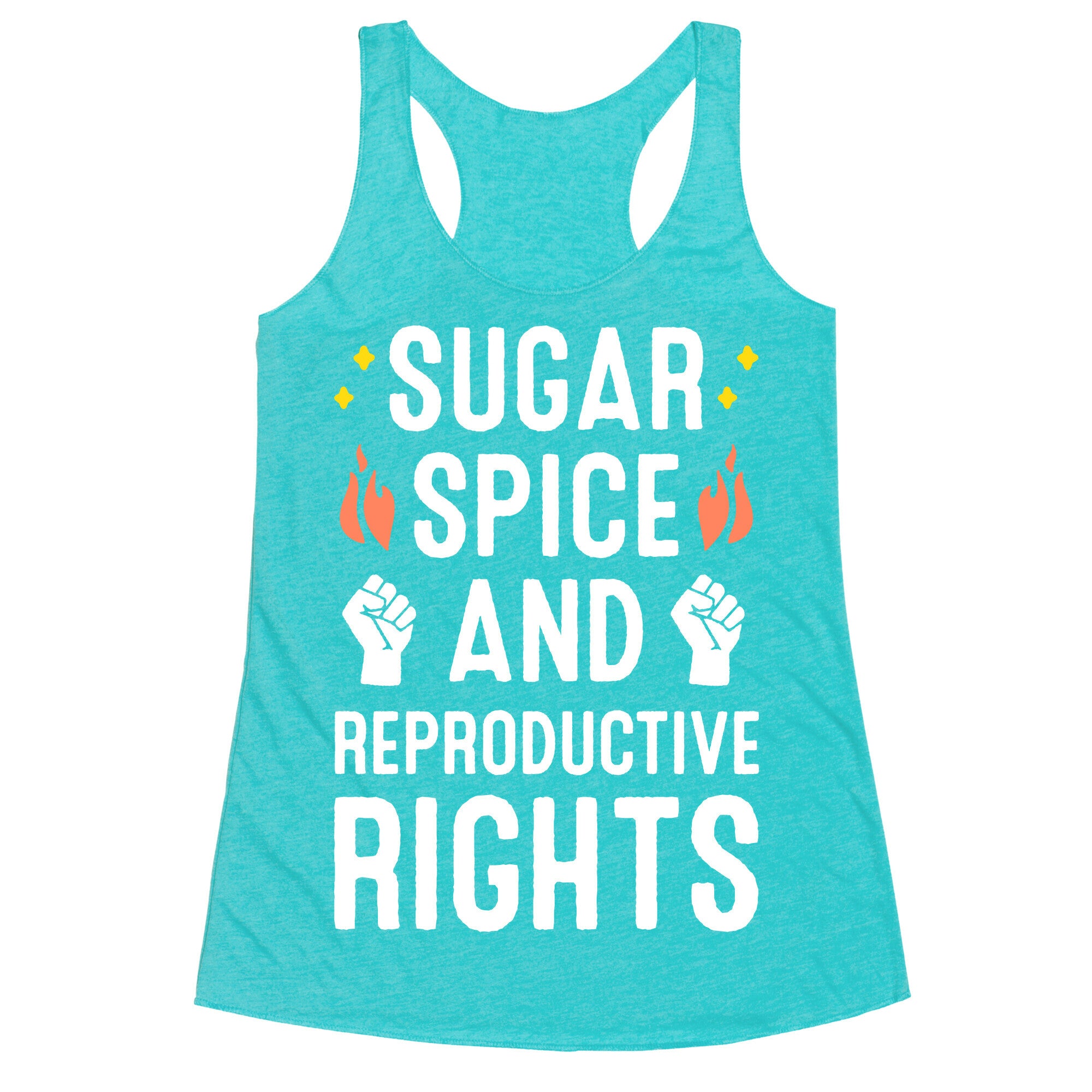 Sugar, Spice, And Reproductive Rights Racerback Tank