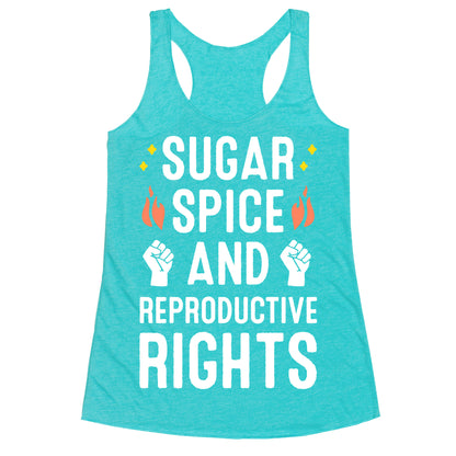 Sugar, Spice, And Reproductive Rights Racerback Tank