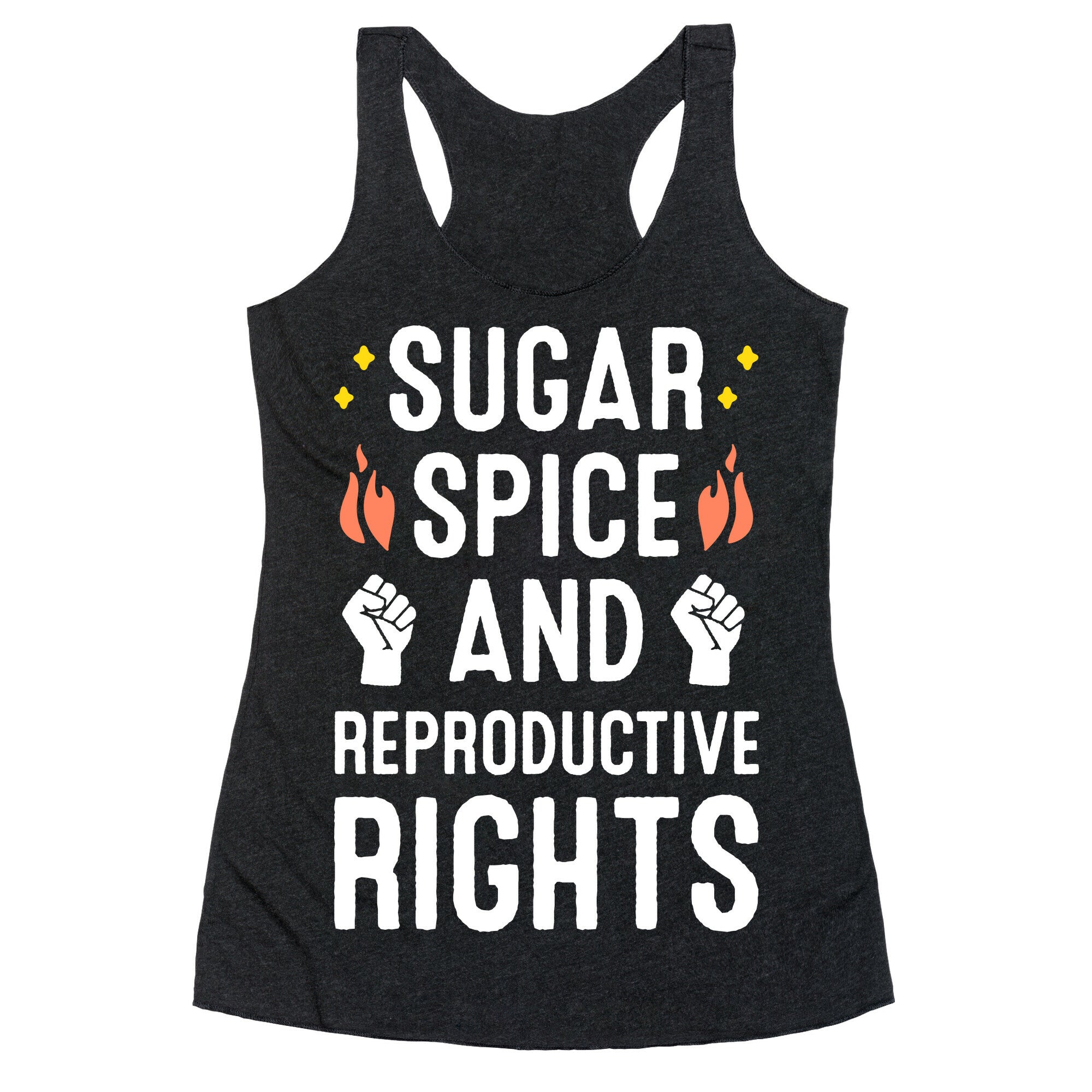 Sugar, Spice, And Reproductive Rights Racerback Tank