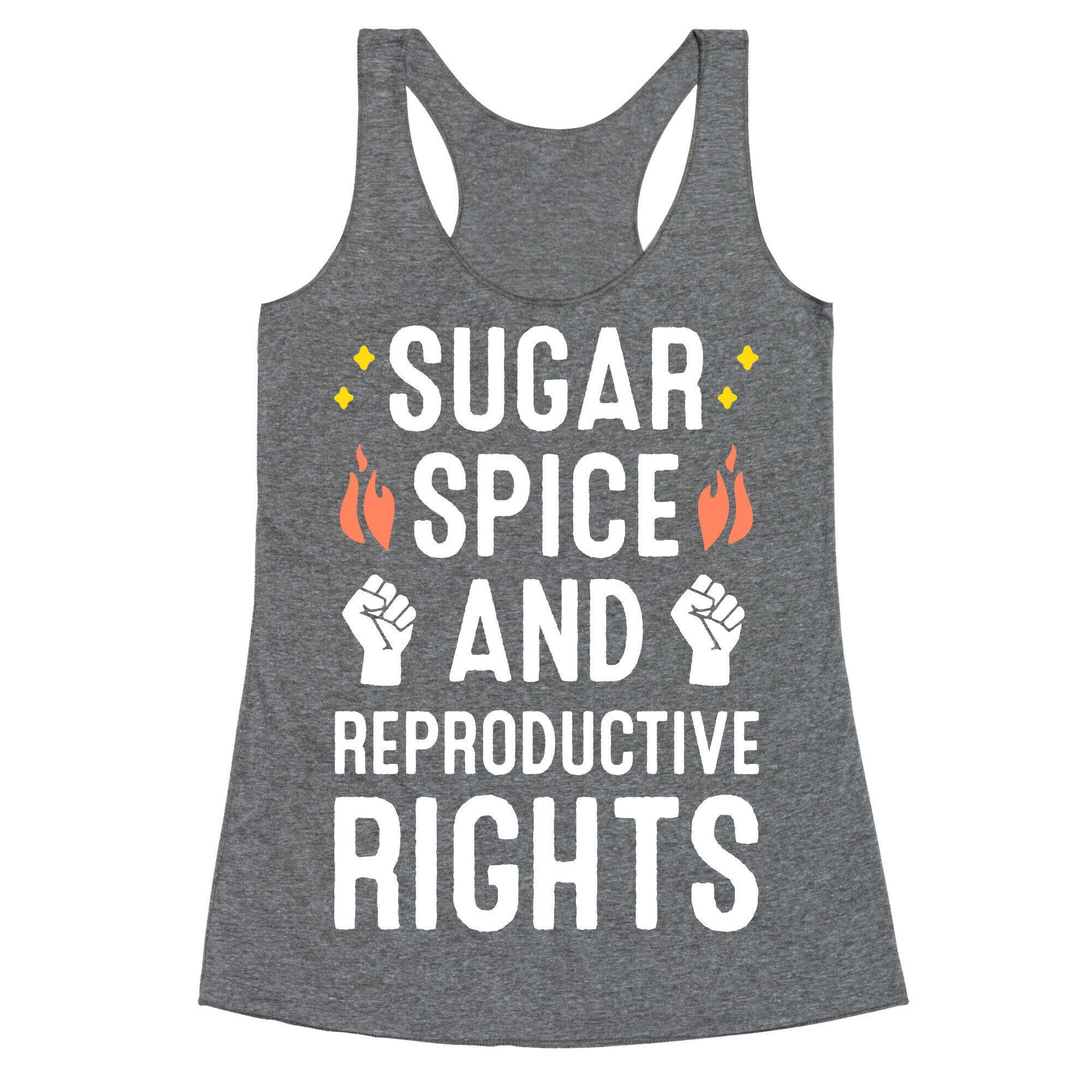Sugar, Spice, And Reproductive Rights Racerback Tank