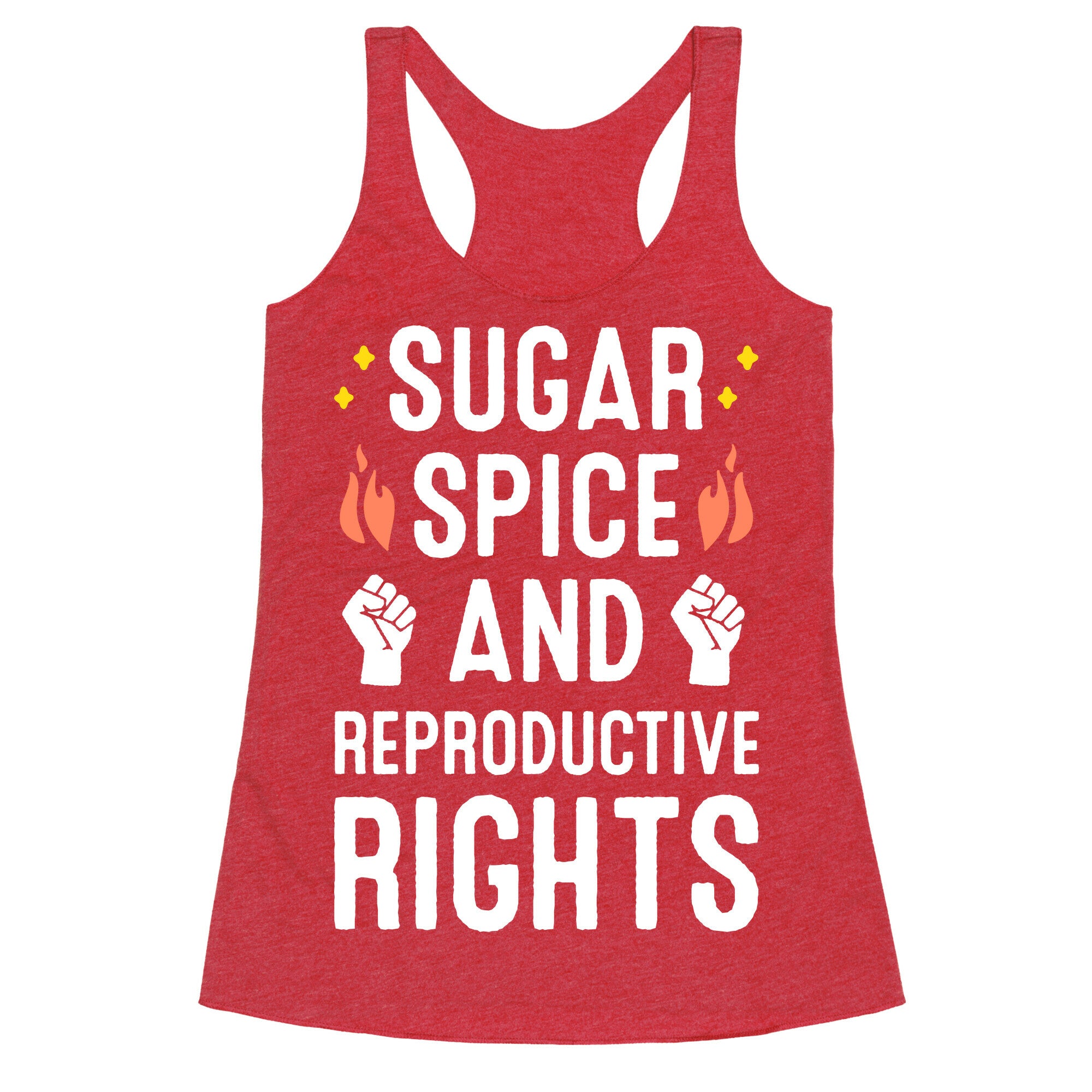 Sugar, Spice, And Reproductive Rights Racerback Tank