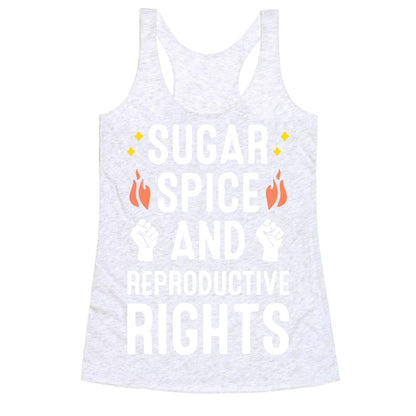 Sugar, Spice, And Reproductive Rights Racerback Tank