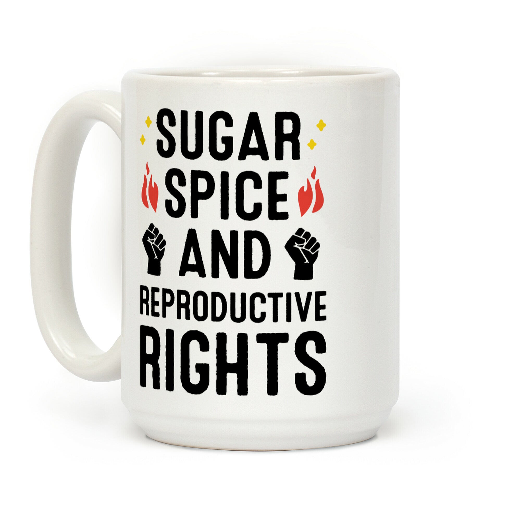 Sugar, Spice, And Reproductive Rights Coffee Mug