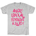Angry Liberal Feminist Killjoy T-Shirt