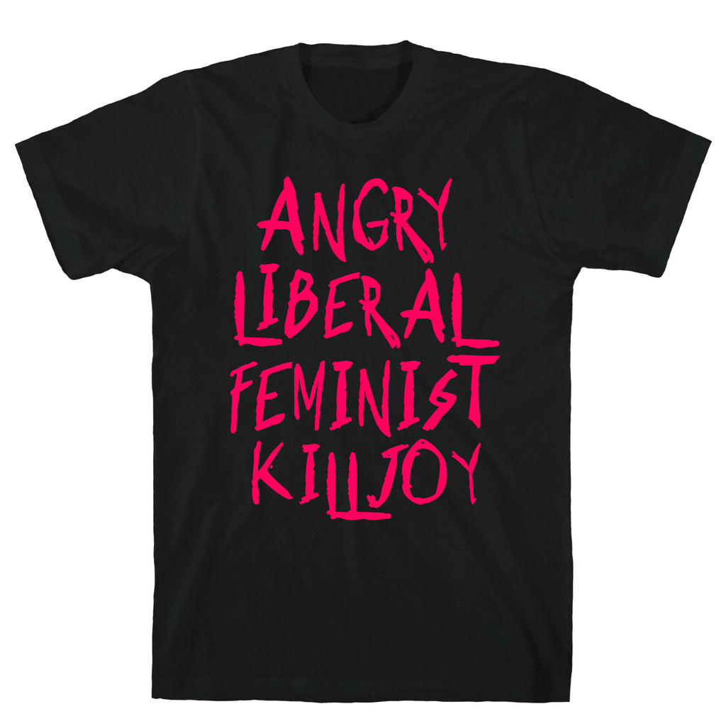 Angry Liberal Feminist Killjoy T-Shirt