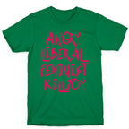 Angry Liberal Feminist Killjoy T-Shirt
