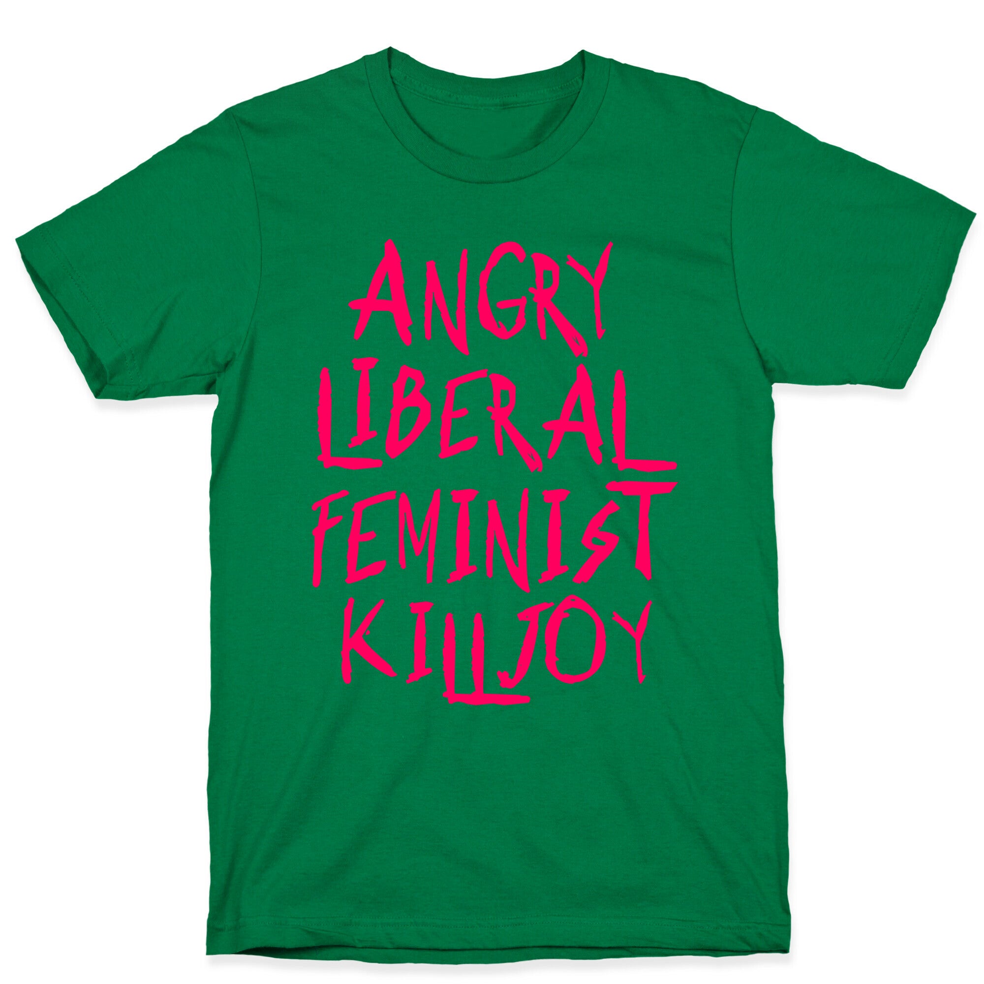 Angry Liberal Feminist Killjoy T-Shirt