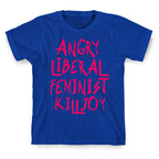 Angry Liberal Feminist Killjoy T-Shirt