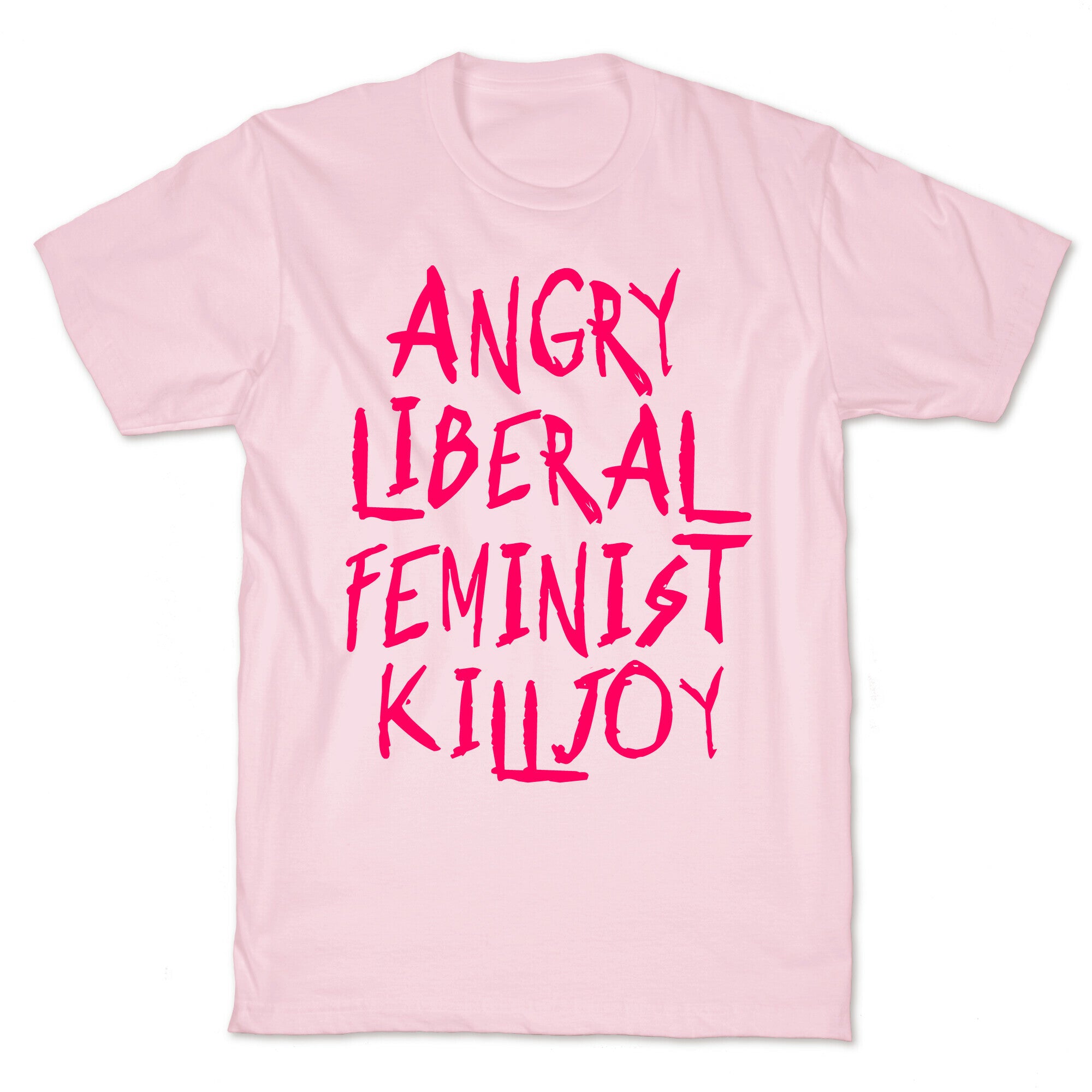 Angry Liberal Feminist Killjoy T-Shirt