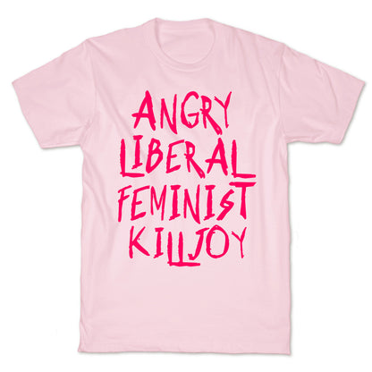 Angry Liberal Feminist Killjoy T-Shirt