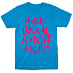 Angry Liberal Feminist Killjoy T-Shirt