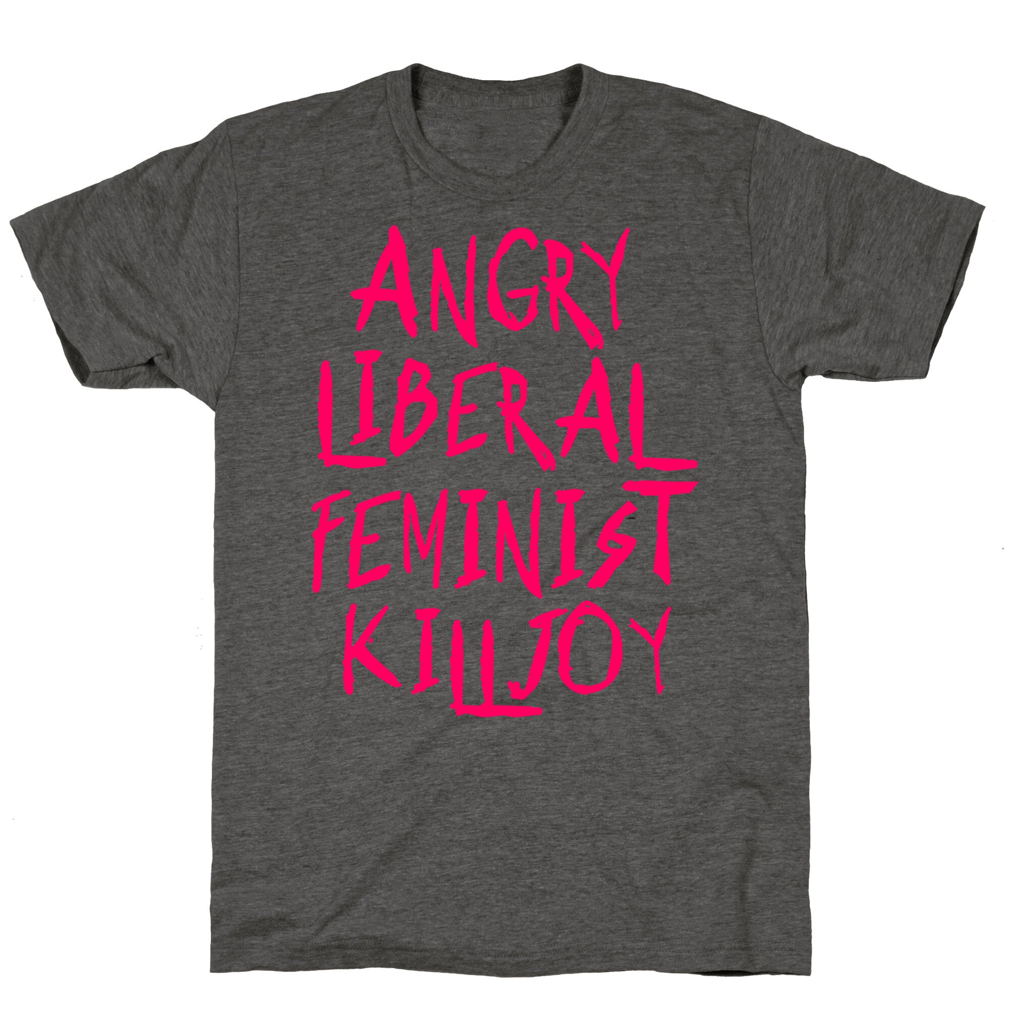 Angry Liberal Feminist Killjoy Unisex Triblend Tee