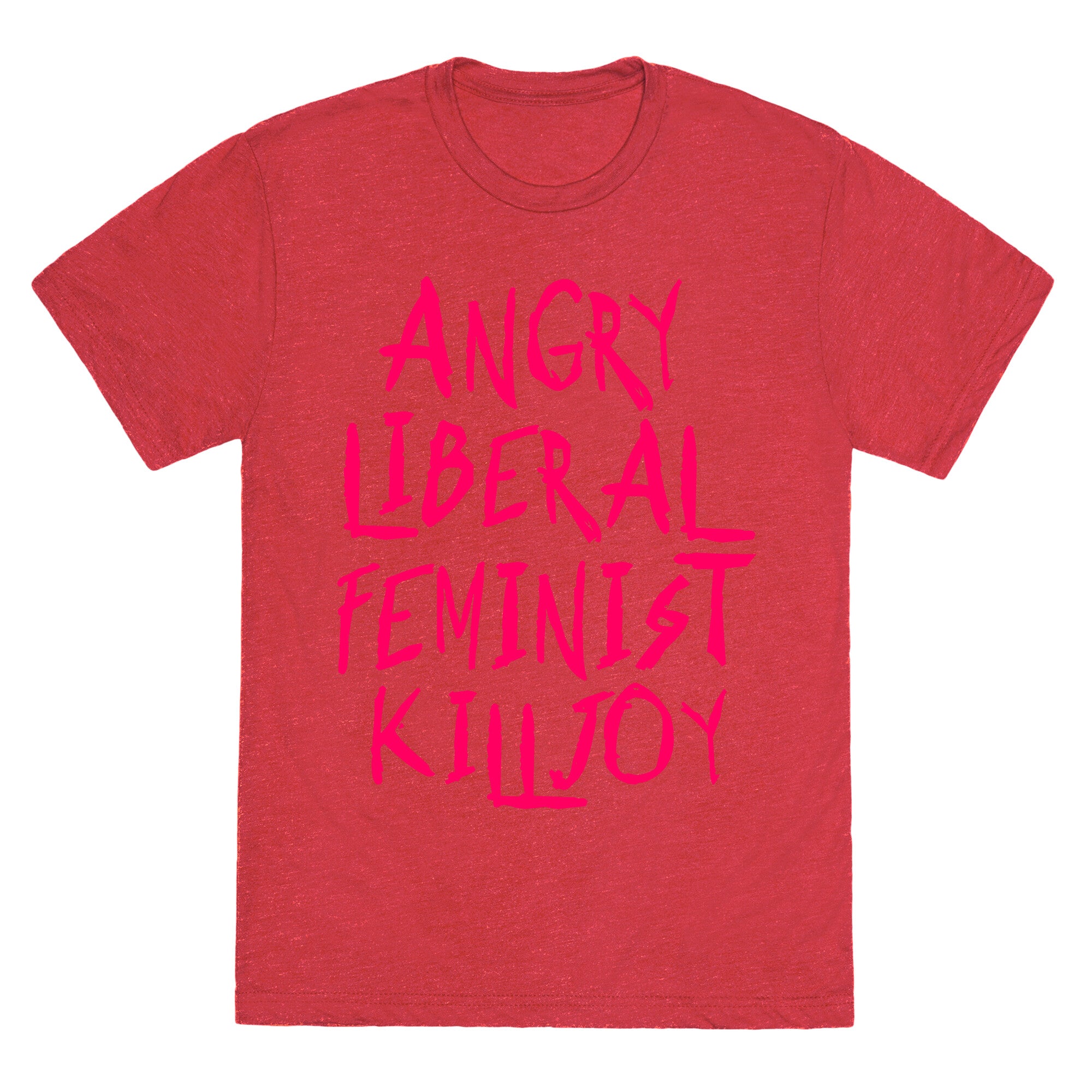 Angry Liberal Feminist Killjoy Unisex Triblend Tee