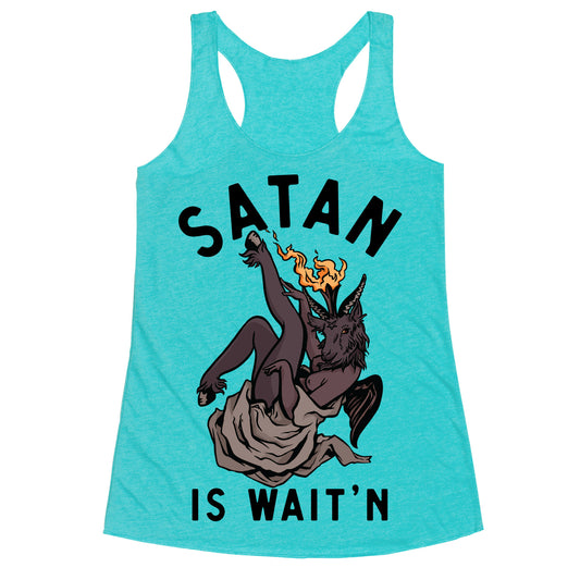 Satan Is Wait'n Racerback Tank