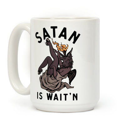 Satan Is Wait'n Coffee Mug