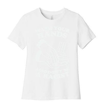 Wash Your Hands, Also Don't Be A Racist   Women's Cotton Tee