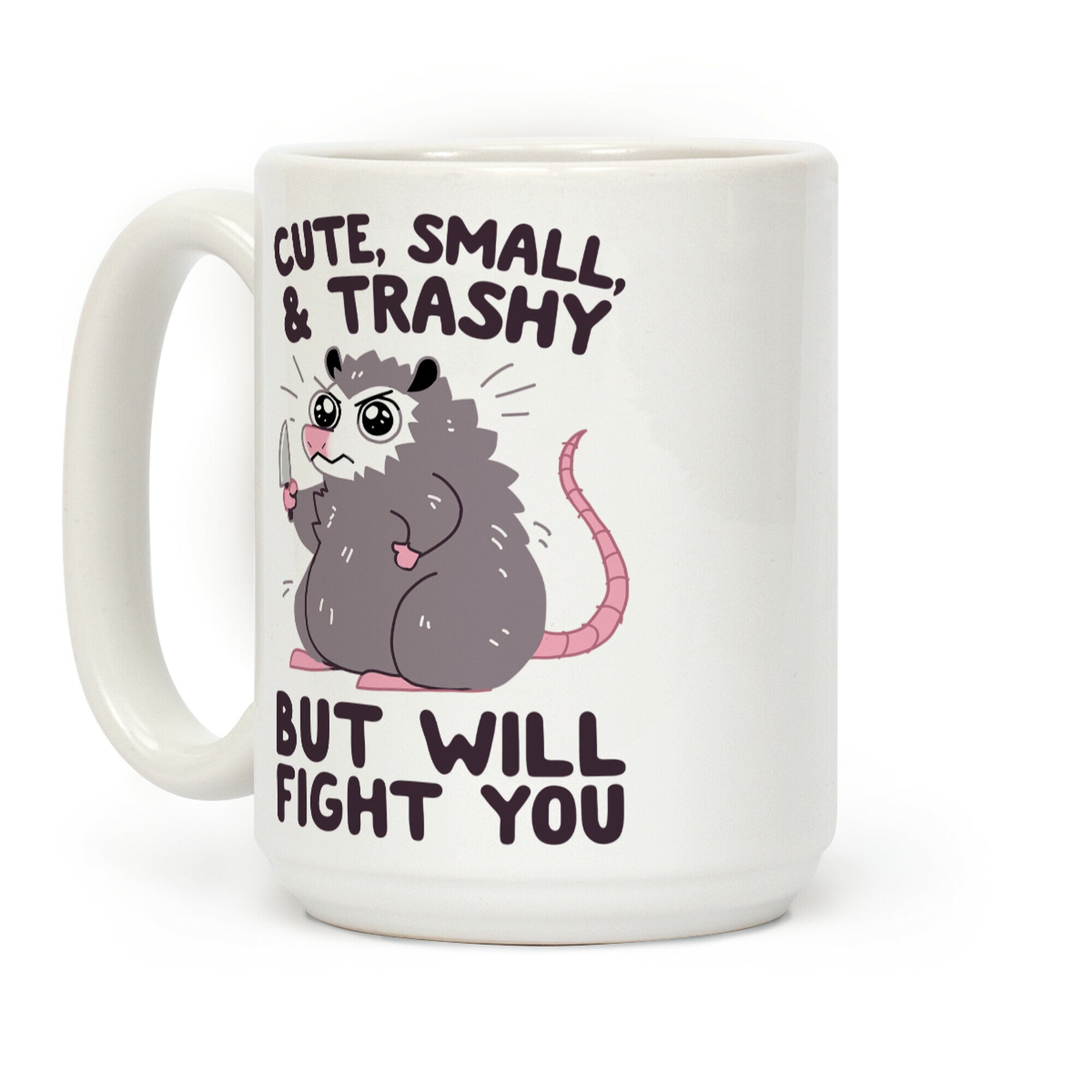 Cute, Small, & Trashy, But Will Fight You Coffee Mug