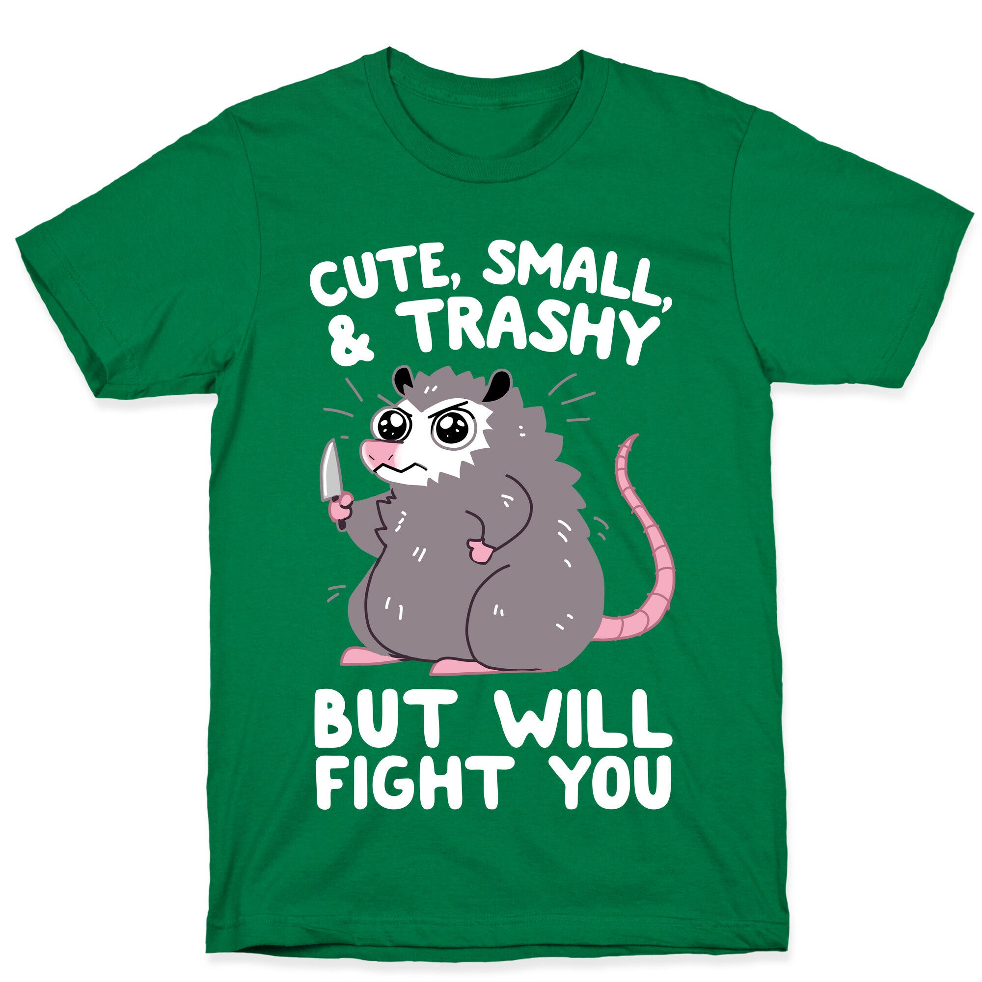 Cute, Small, & Trashy, But Will Fight You T-Shirt