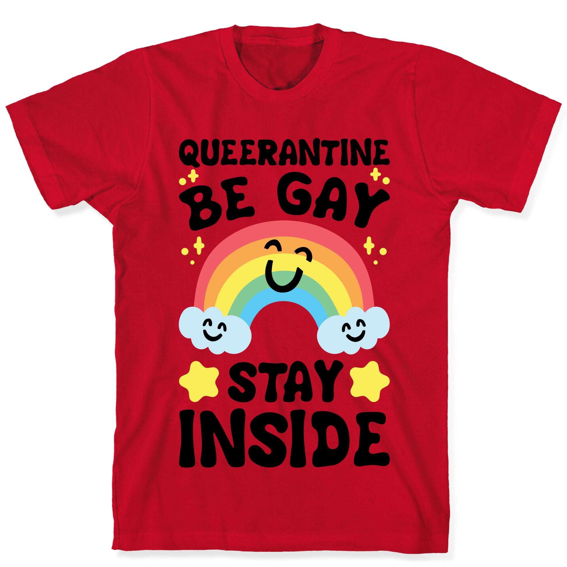 Queerantine Be Gay Stay Inside T-Shirt