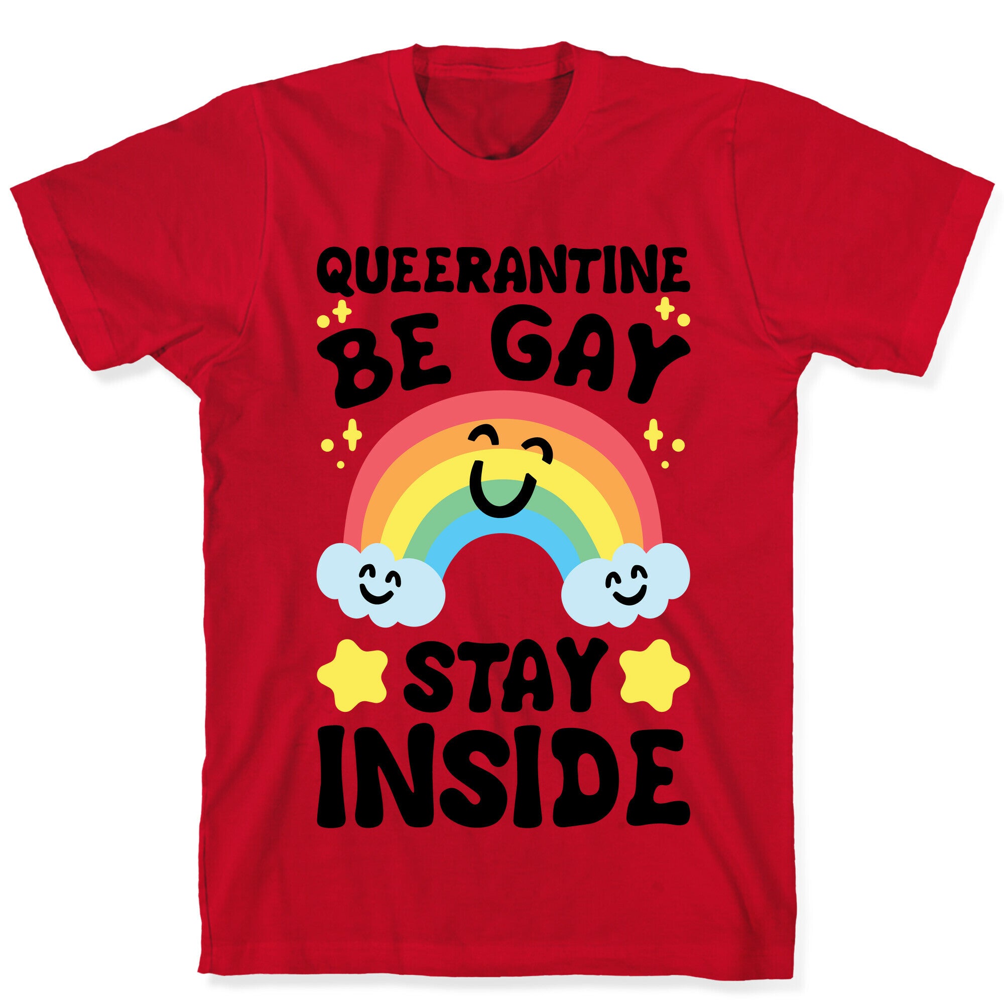 Queerantine Be Gay Stay Inside T-Shirt