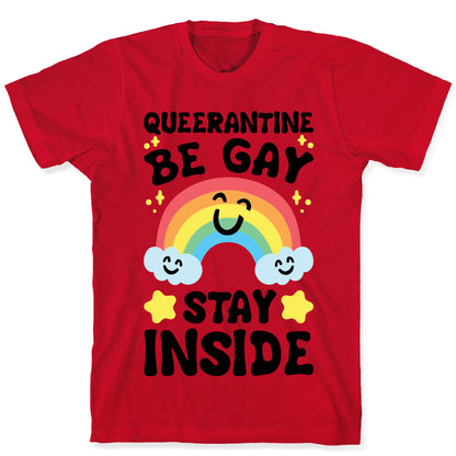 Queerantine Be Gay Stay Inside T-Shirt