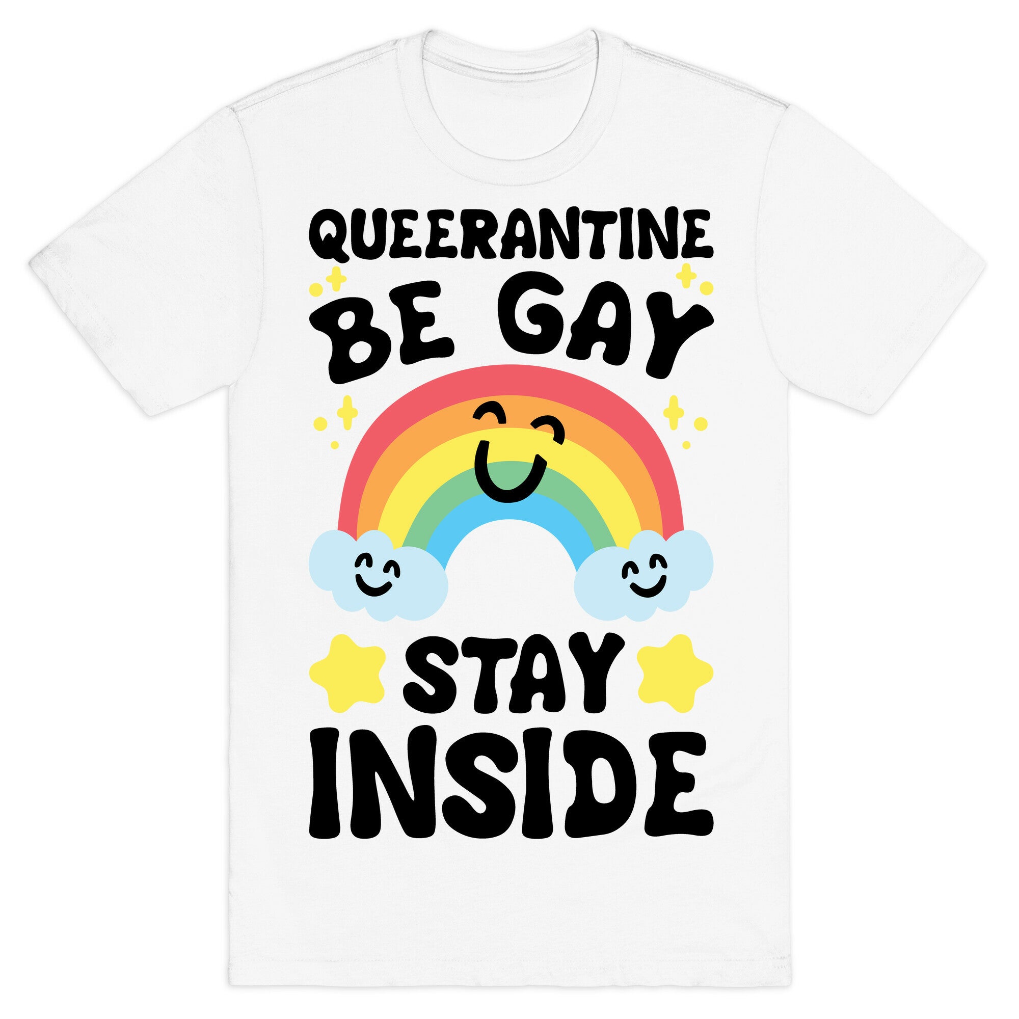 Queerantine Be Gay Stay Inside T-Shirt