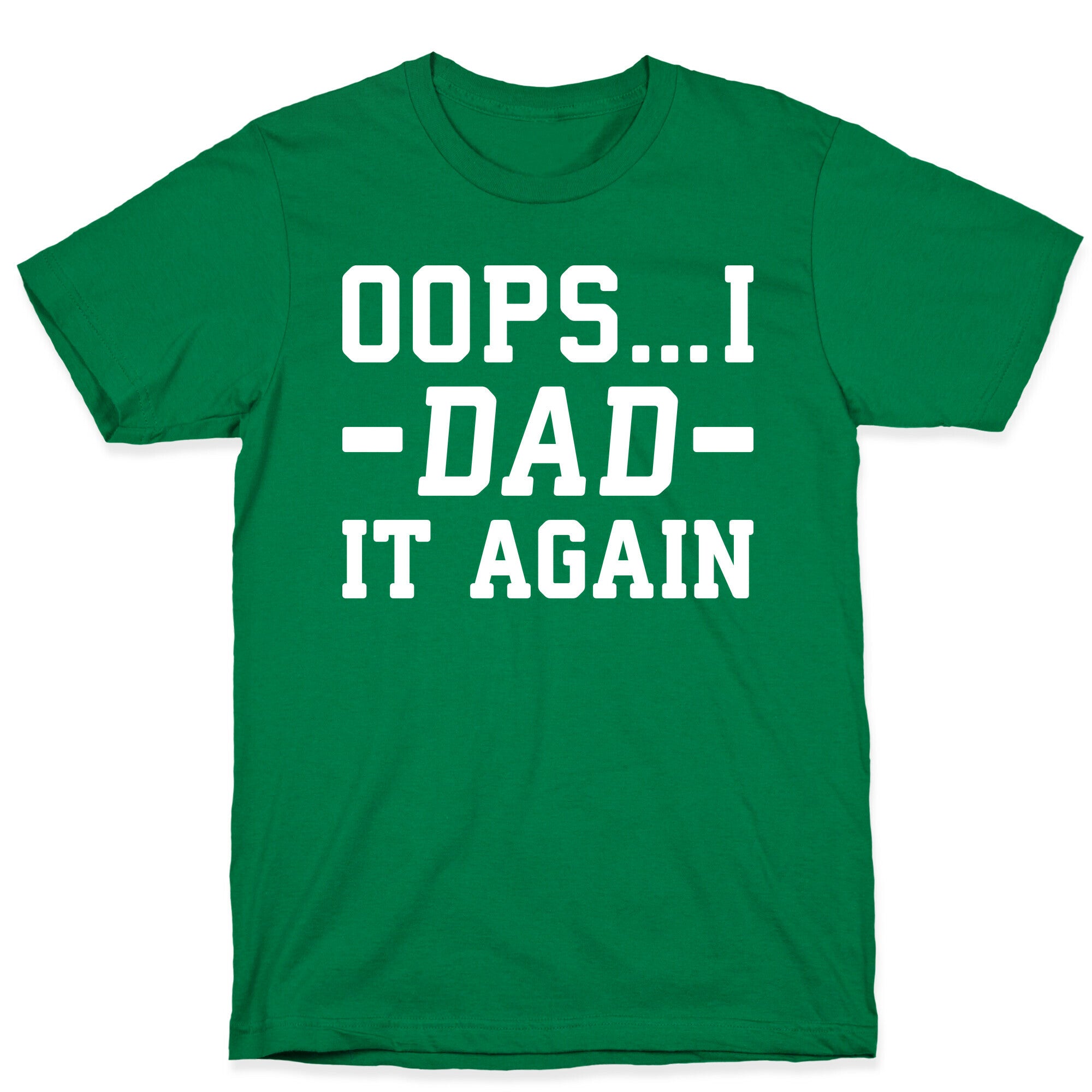 Oops...I Dad It Again T-Shirt
