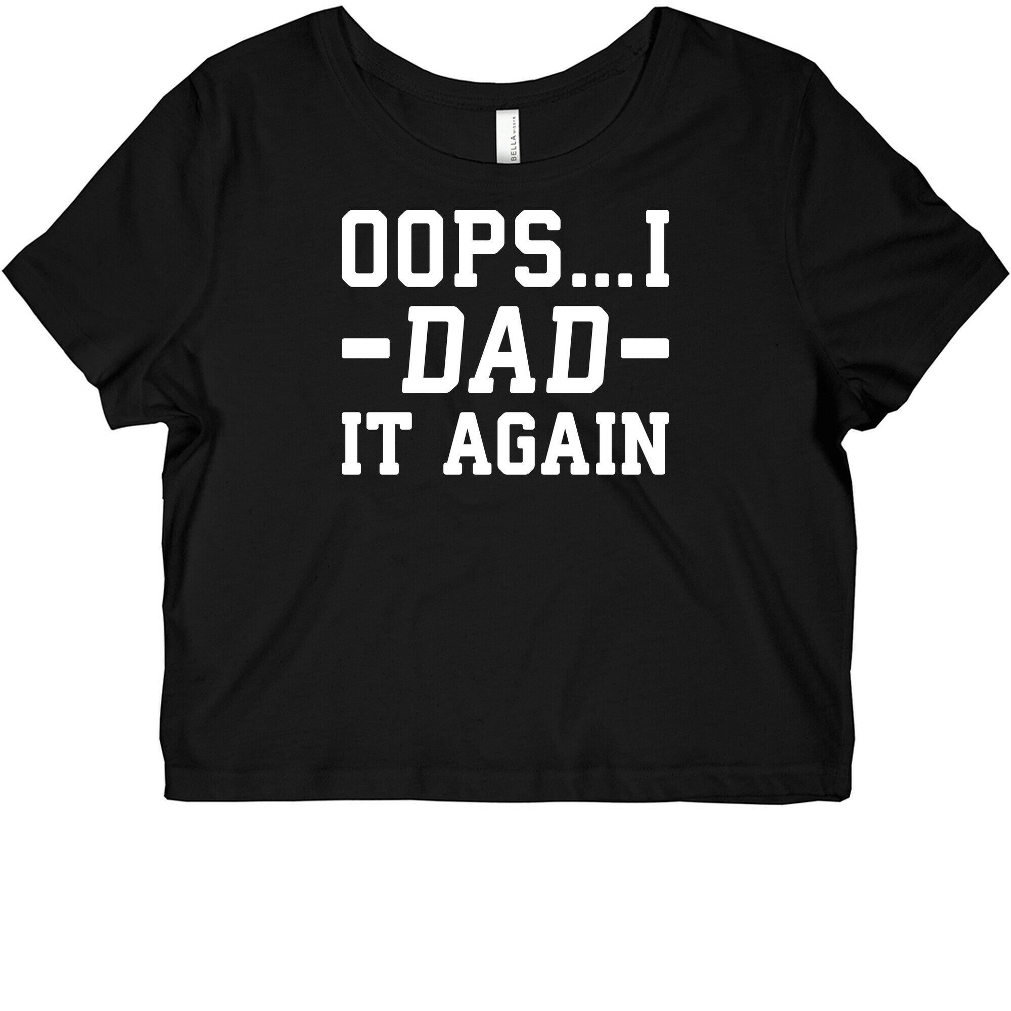 Oops...I Dad It Again Graphic Baby Tee