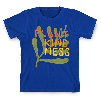 Plant Kindness T-Shirt