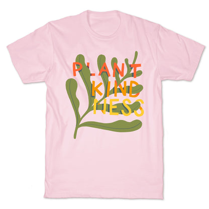 Plant Kindness T-Shirt