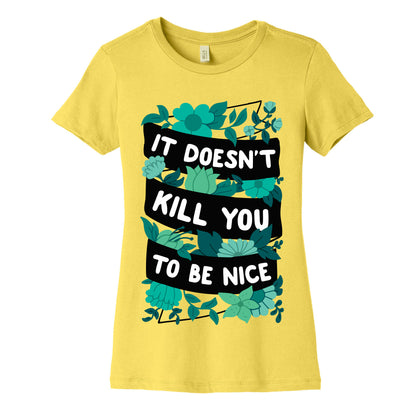 It Doesn't Kill You To Be Nice Women's Cotton Tee