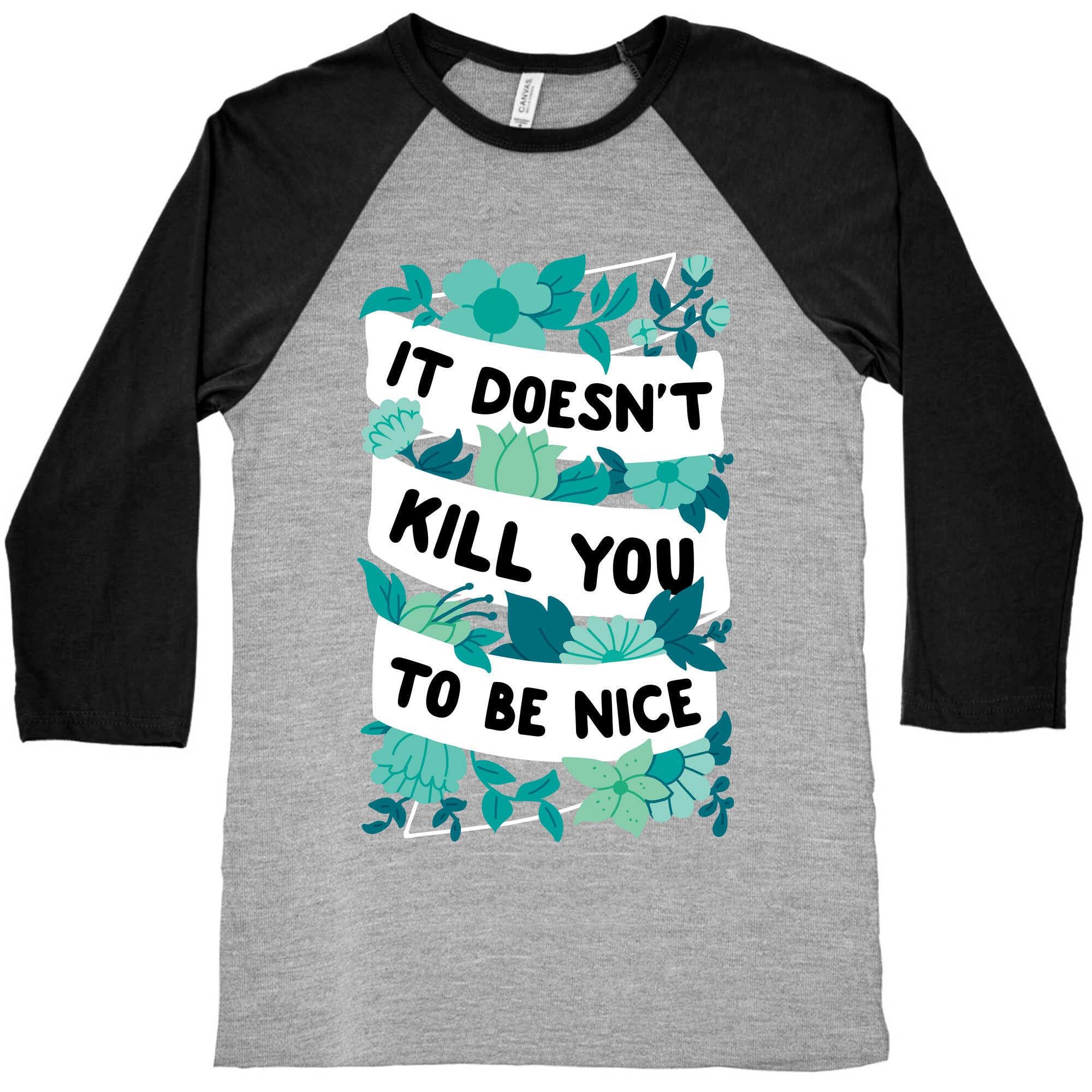 It Doesn't Kill You To Be Nice Baseball Tee