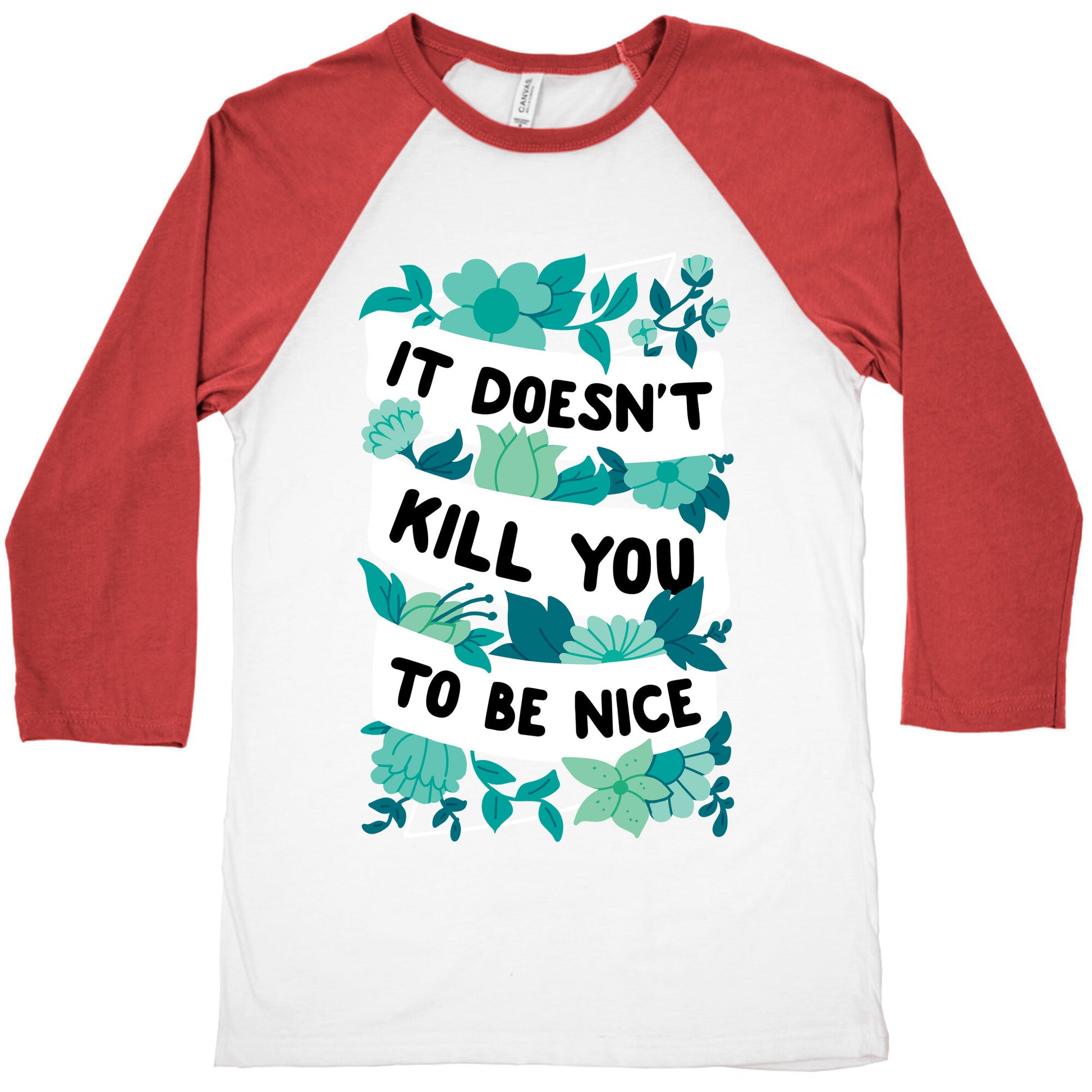 It Doesn't Kill You To Be Nice Baseball Tee