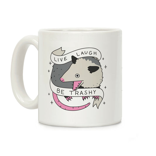 Live, Laugh, Be Trashy Opossum Coffee Mug