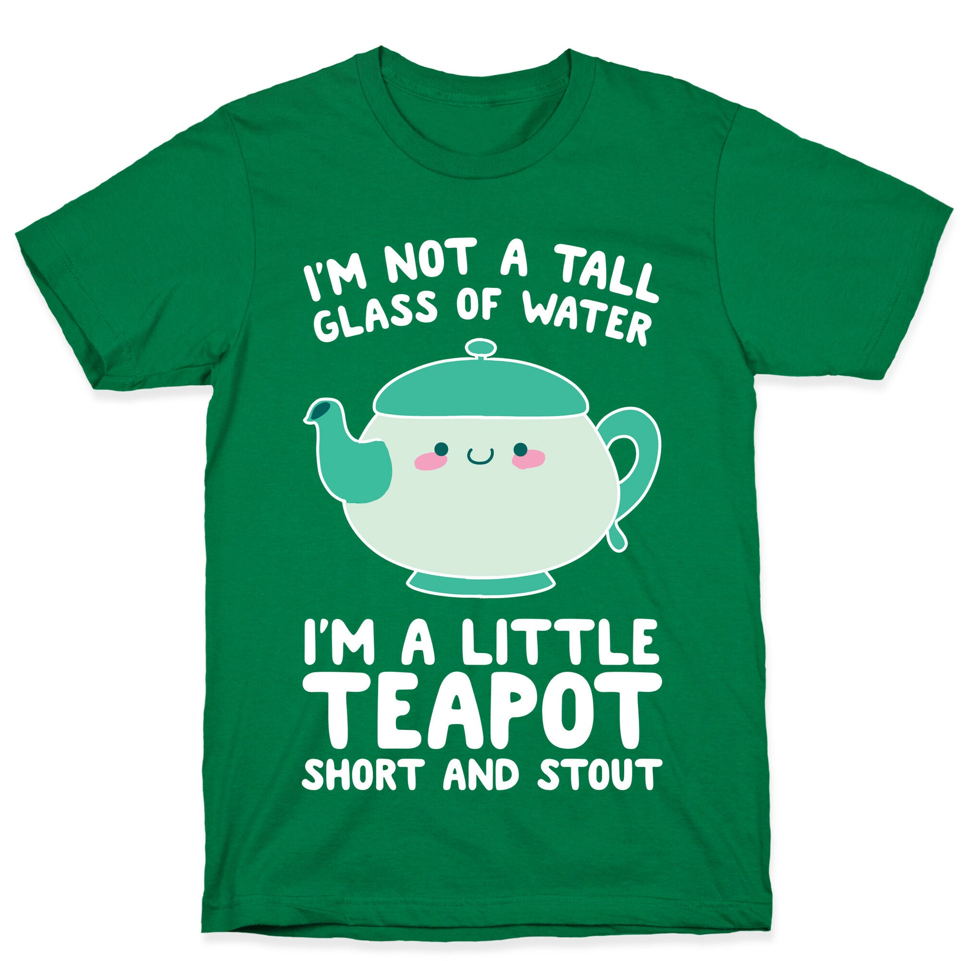 I'm A Little Teapot, Short And Stout T-Shirt