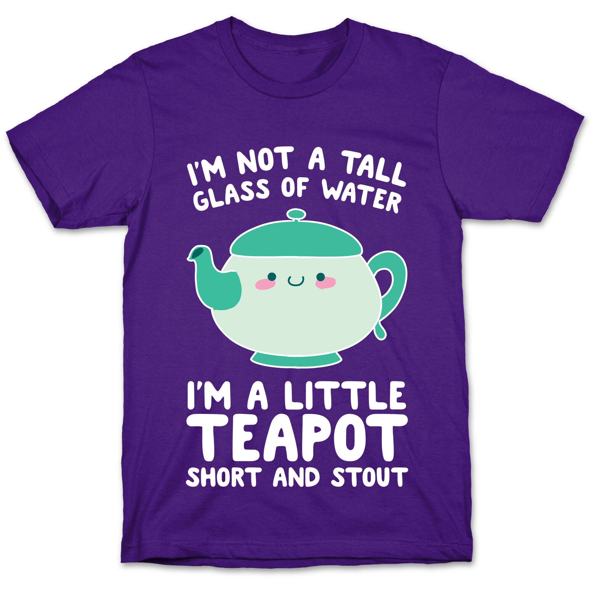 I'm A Little Teapot, Short And Stout T-Shirt