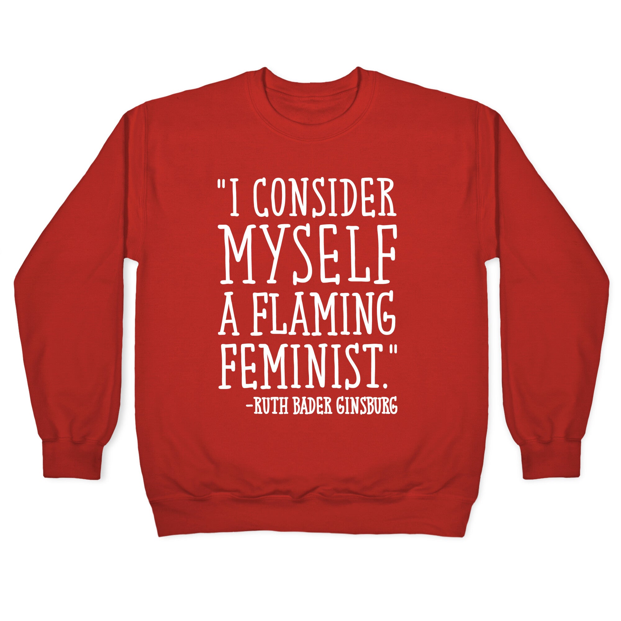 I Consider Myself A Flaming Feminist RBG Quote White Print Crewneck Sweatshirt