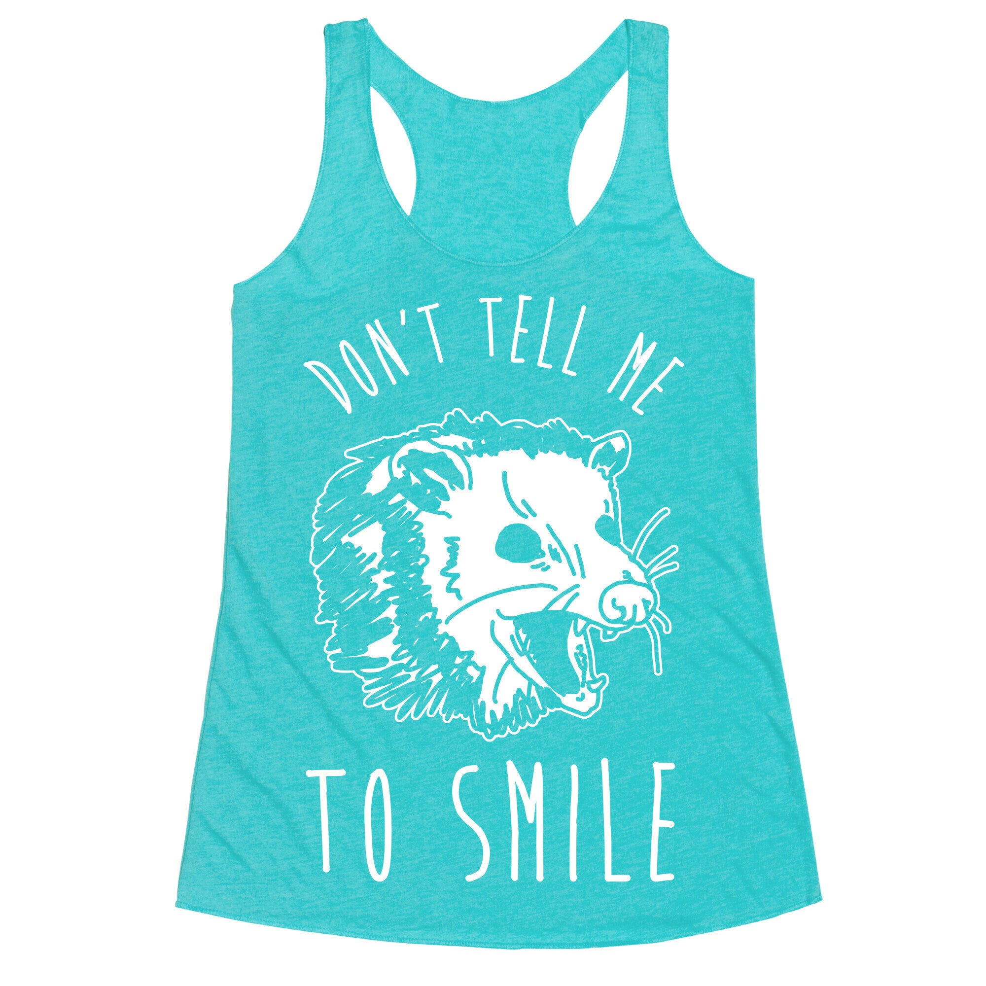 Don't Tell Me to Smile Screaming Opossum Racerback Tank