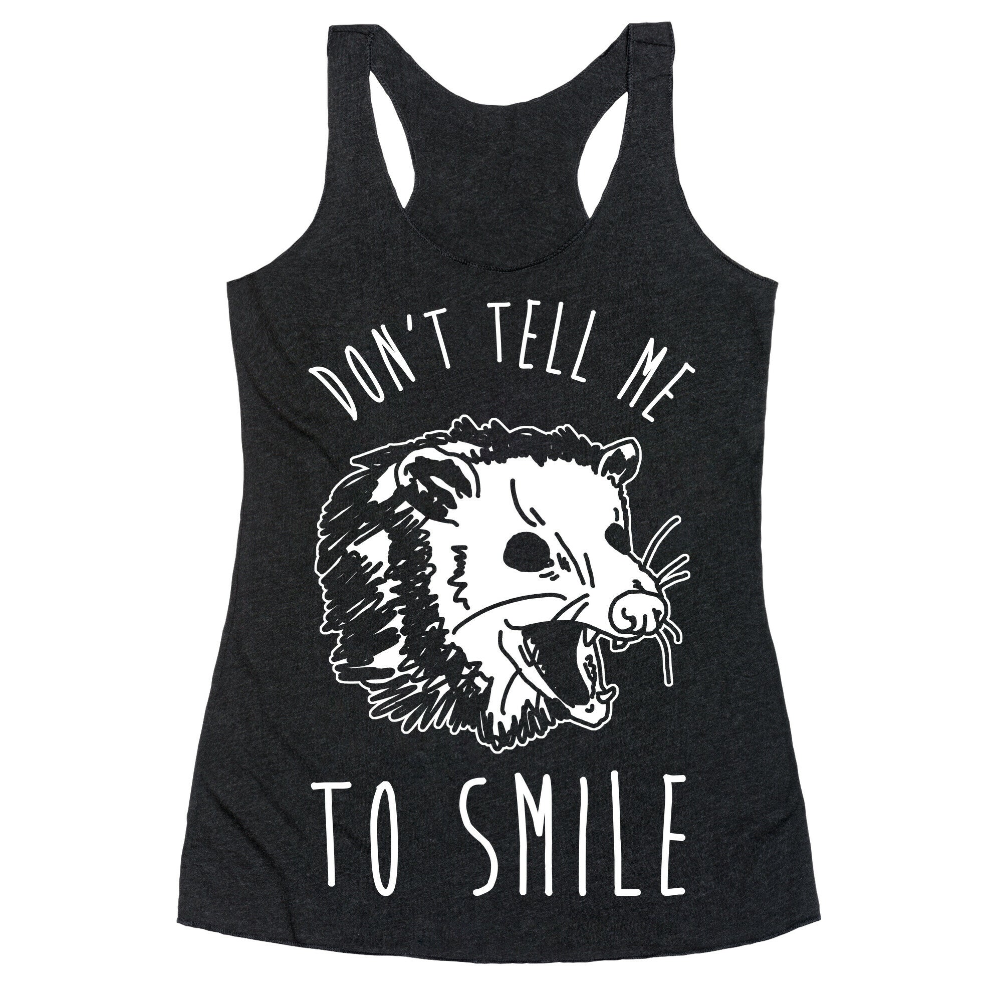 Don't Tell Me to Smile Screaming Opossum Racerback Tank