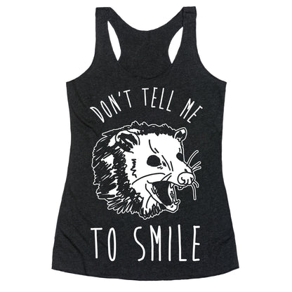 Don't Tell Me to Smile Screaming Opossum Racerback Tank