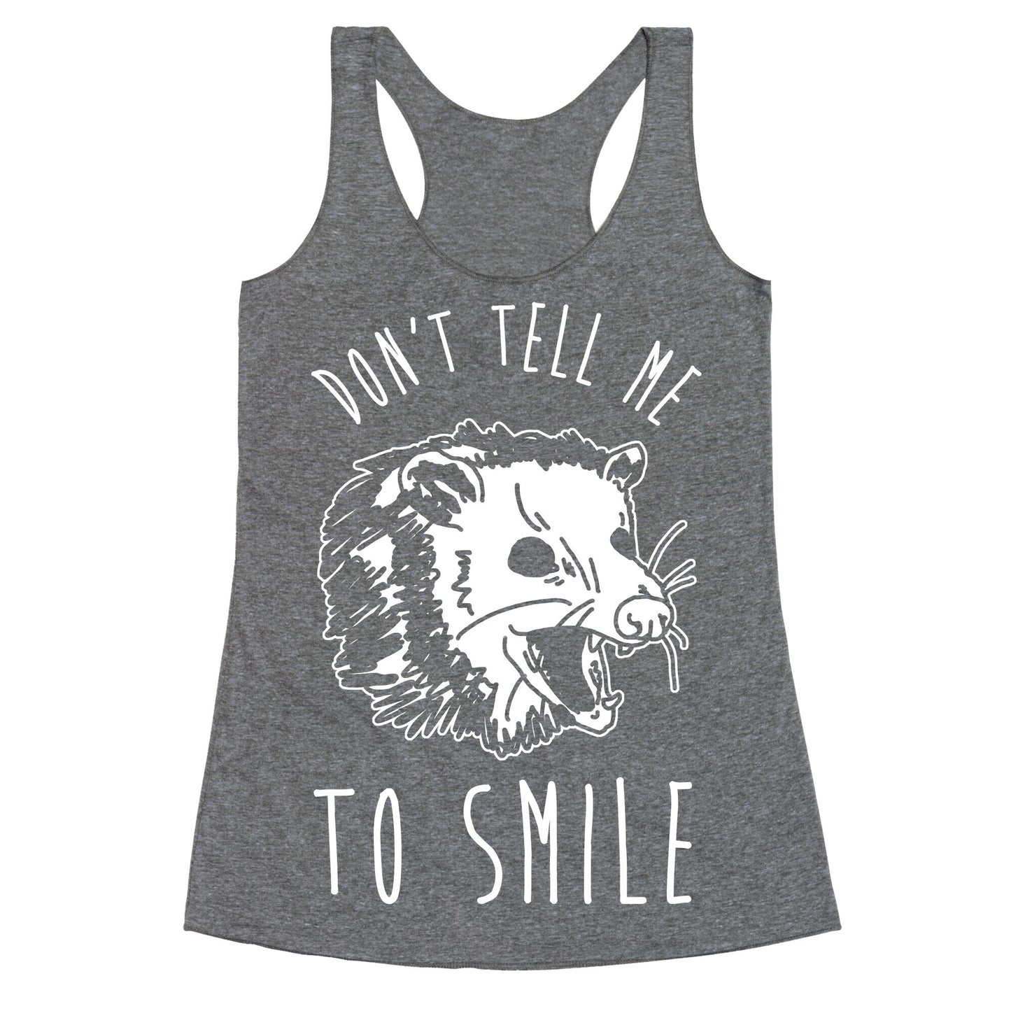 Don't Tell Me to Smile Screaming Opossum Racerback Tank